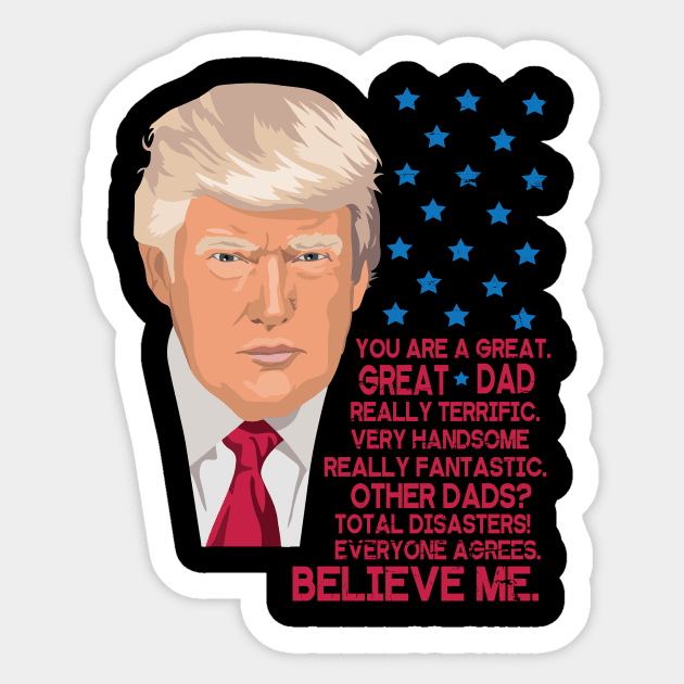 You Are A Great Great Dad Really Terrific Handsome Fantastic Other Dads Total Disasters Trump Sticker by bakhanh123